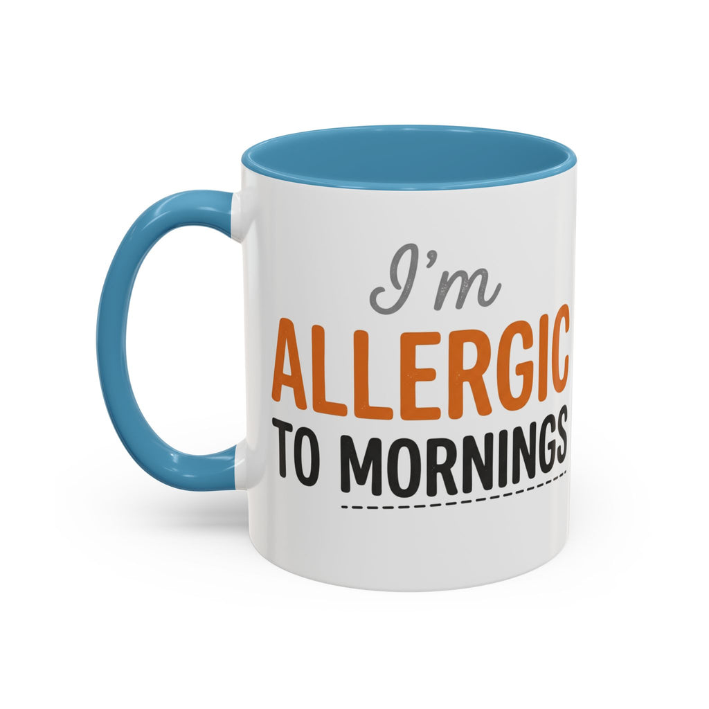 Coffee Mug — 'Im allergic to mornings' Accent Ceramic Cup