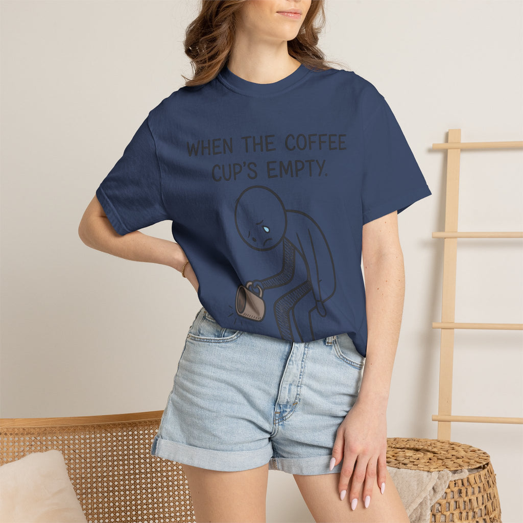 Coffee Sadness T-Shirt — "When the Coffee Cup's Empty" Funny Graphic Tee