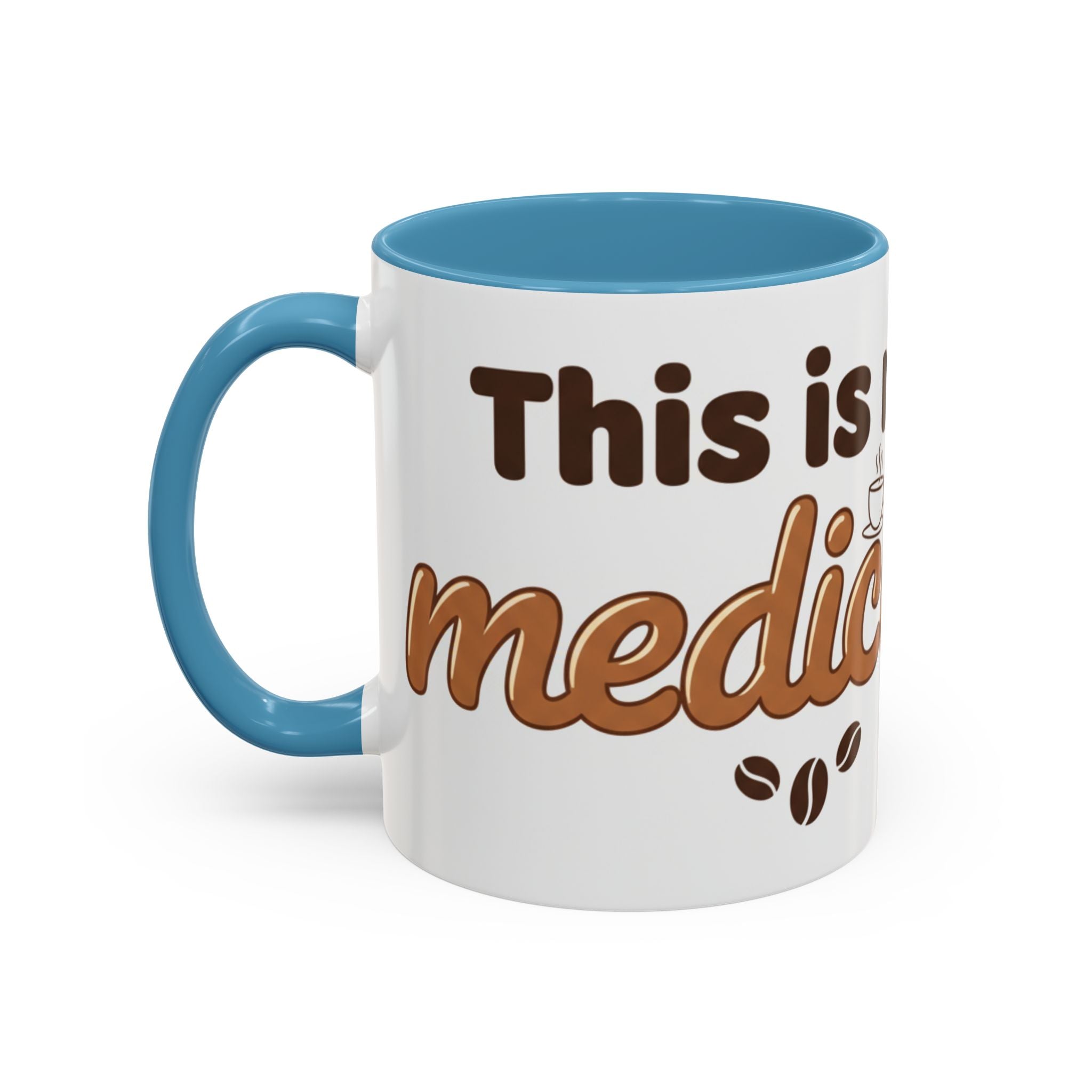 Coffee Is My Medicine Accent Mug – 11/15oz Ceramic Coffee Cup