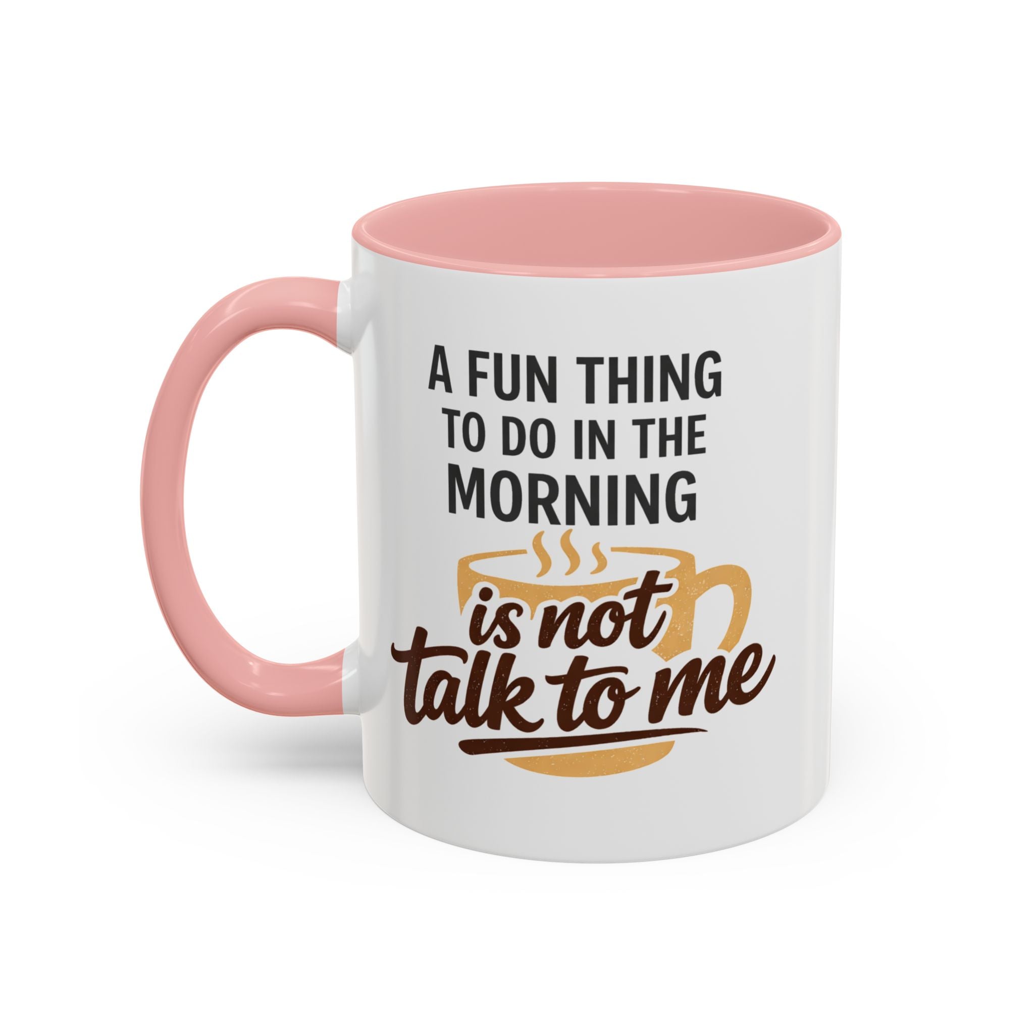 Coffee Mug - "A fun thing to do in the morning is not talk to me" Accent Mug (11/15oz)