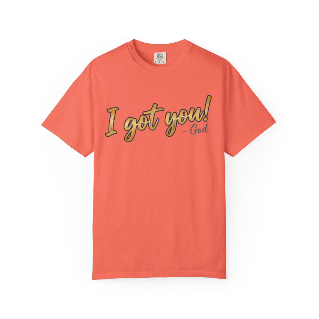 I Got You! - God Inspirational T-shirt