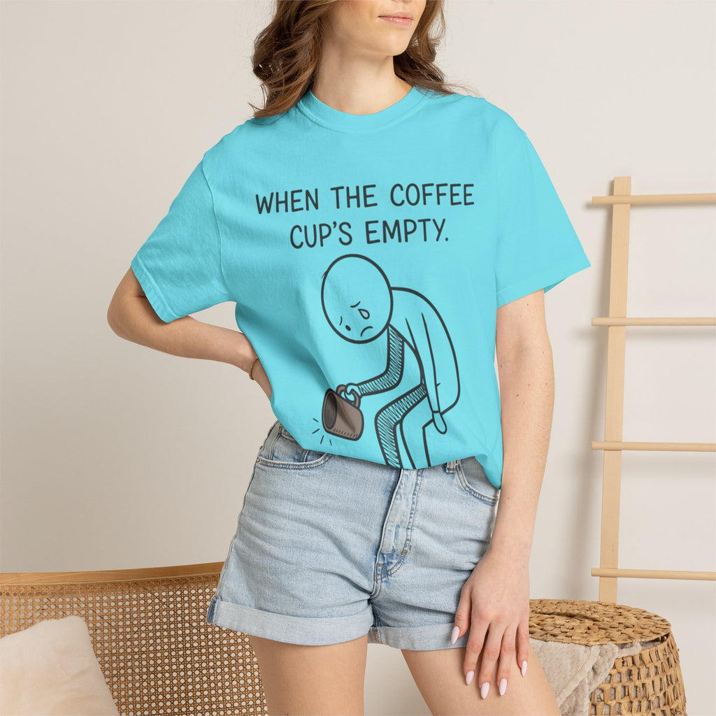 Coffee Sadness T-Shirt — "When the Coffee Cup's Empty" Funny Graphic Tee