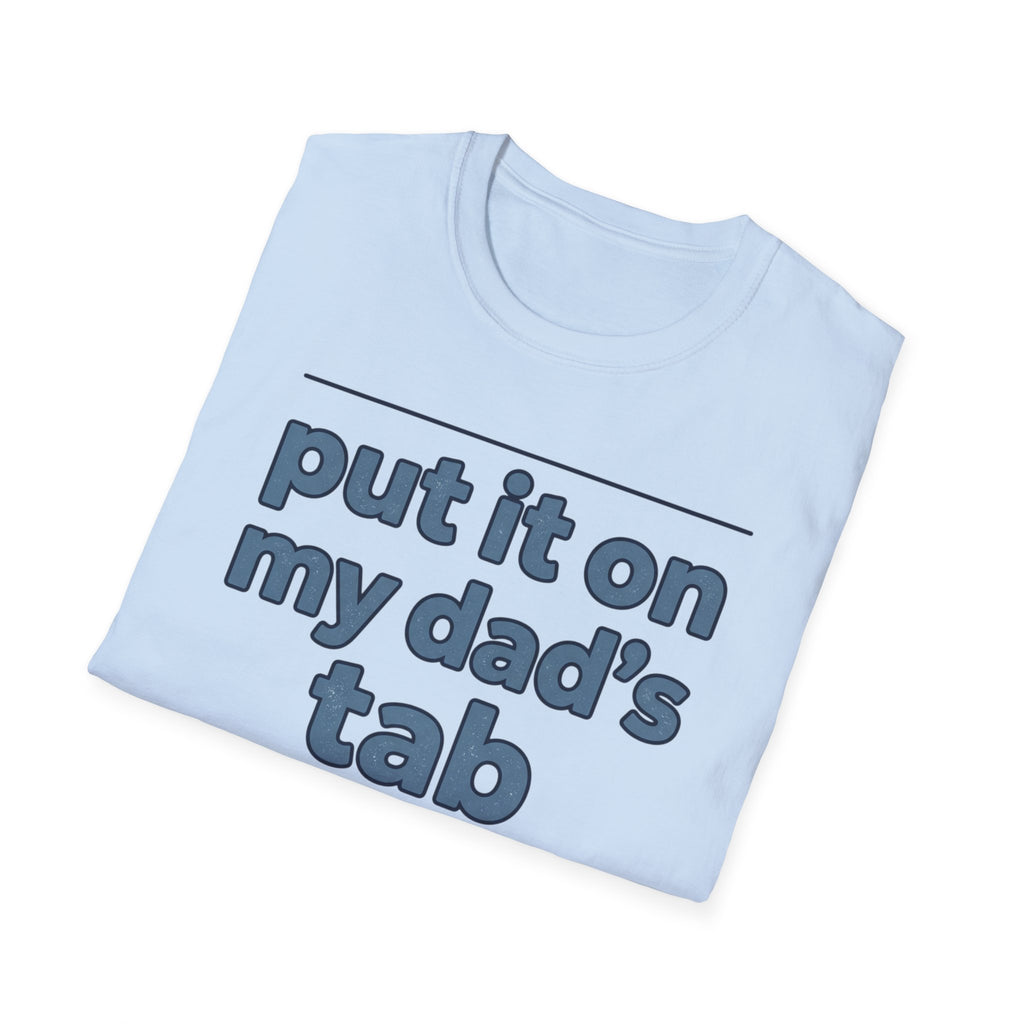 T-Shirt - "Put It On My Dad's Tab" Funny Family Father's Day Tee
