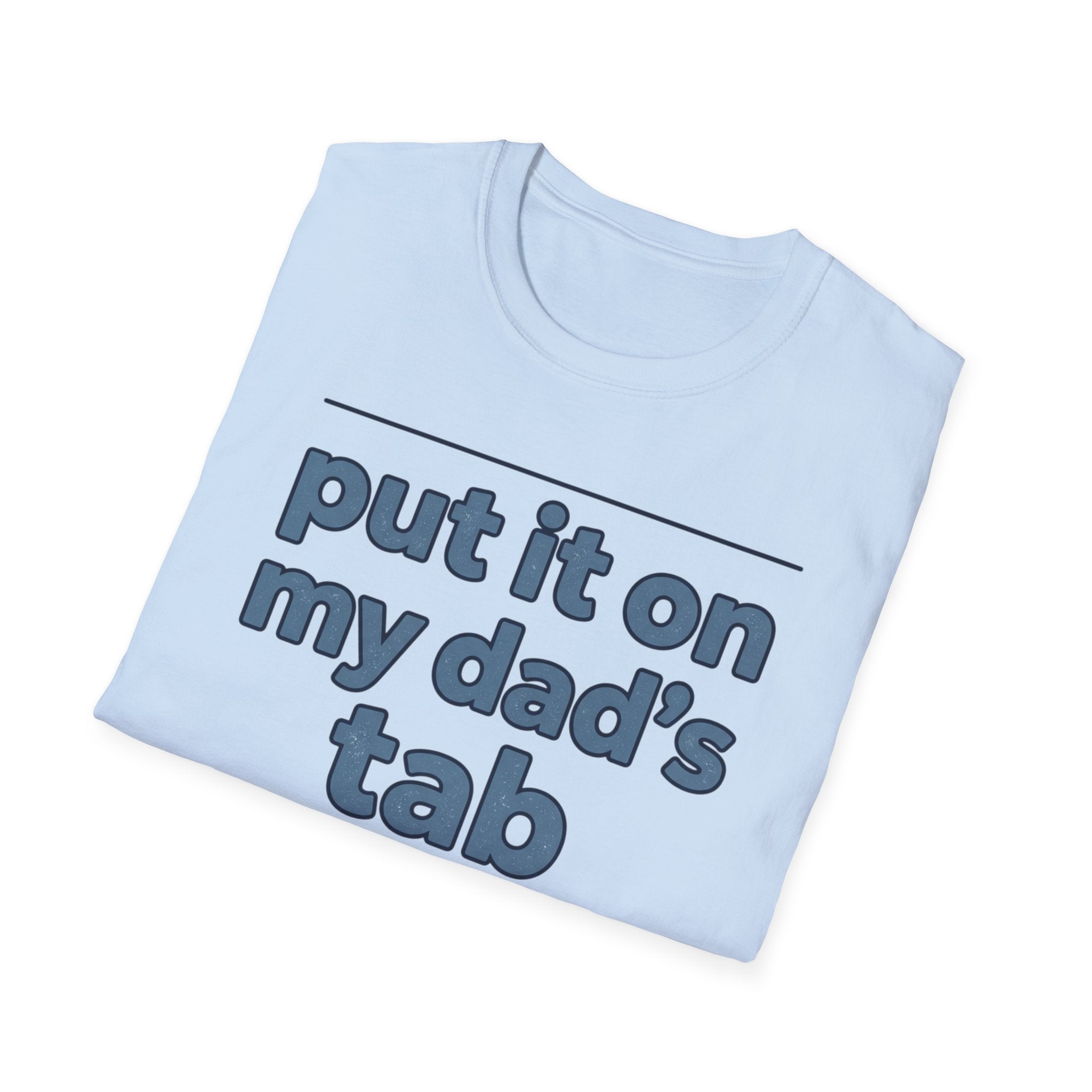 T-Shirt - "Put It On My Dad's Tab" Funny Family Father's Day Tee