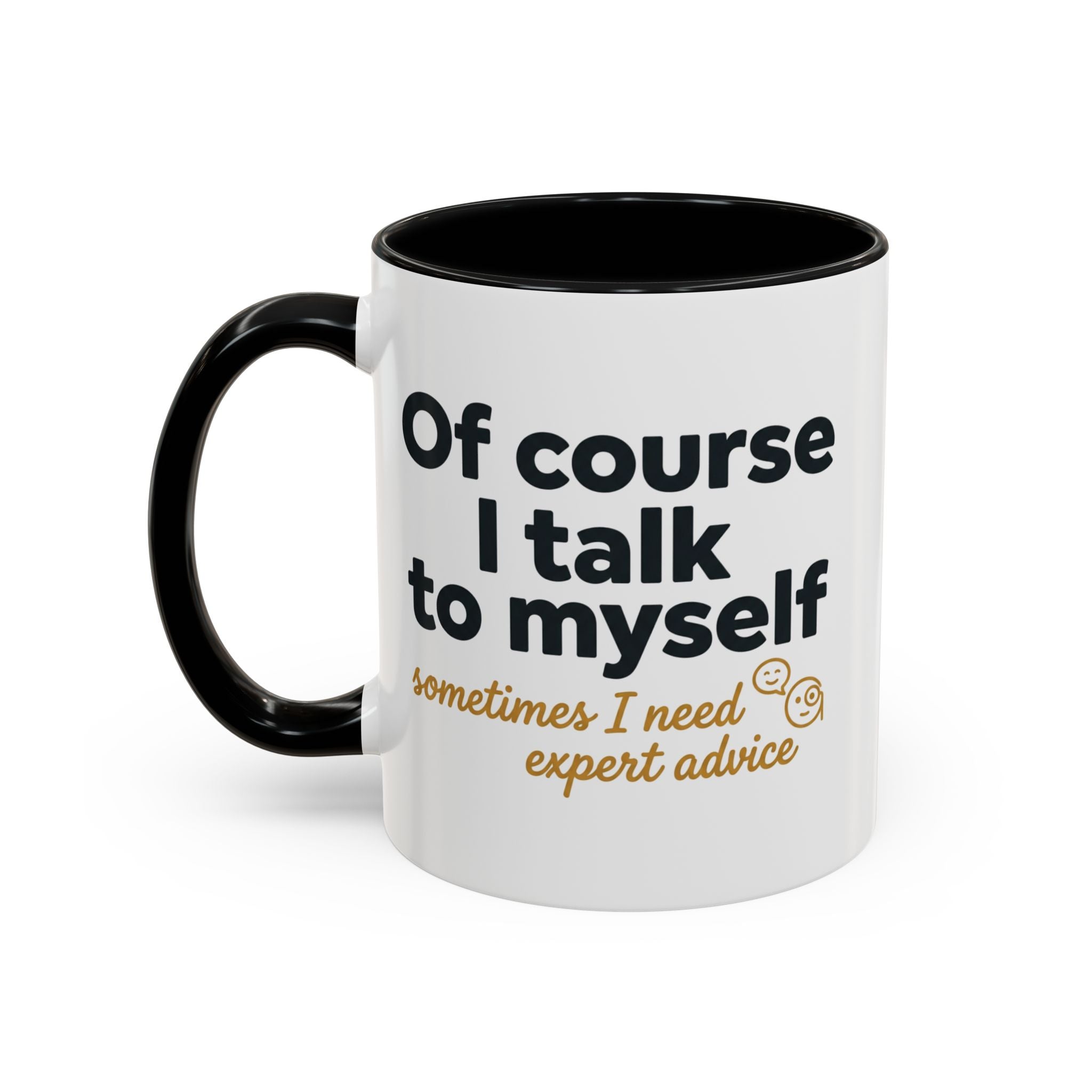 Accent Coffee Mug — Funny "Of Course I talk to Myself"