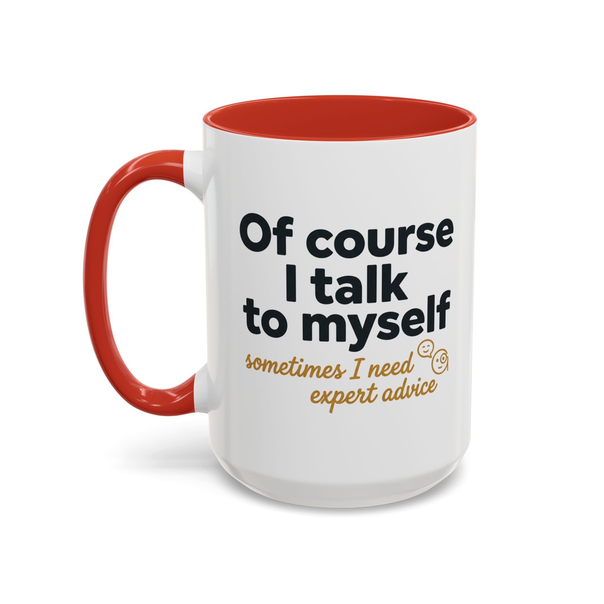 Accent Coffee Mug — Funny "Of Course I talk to Myself"