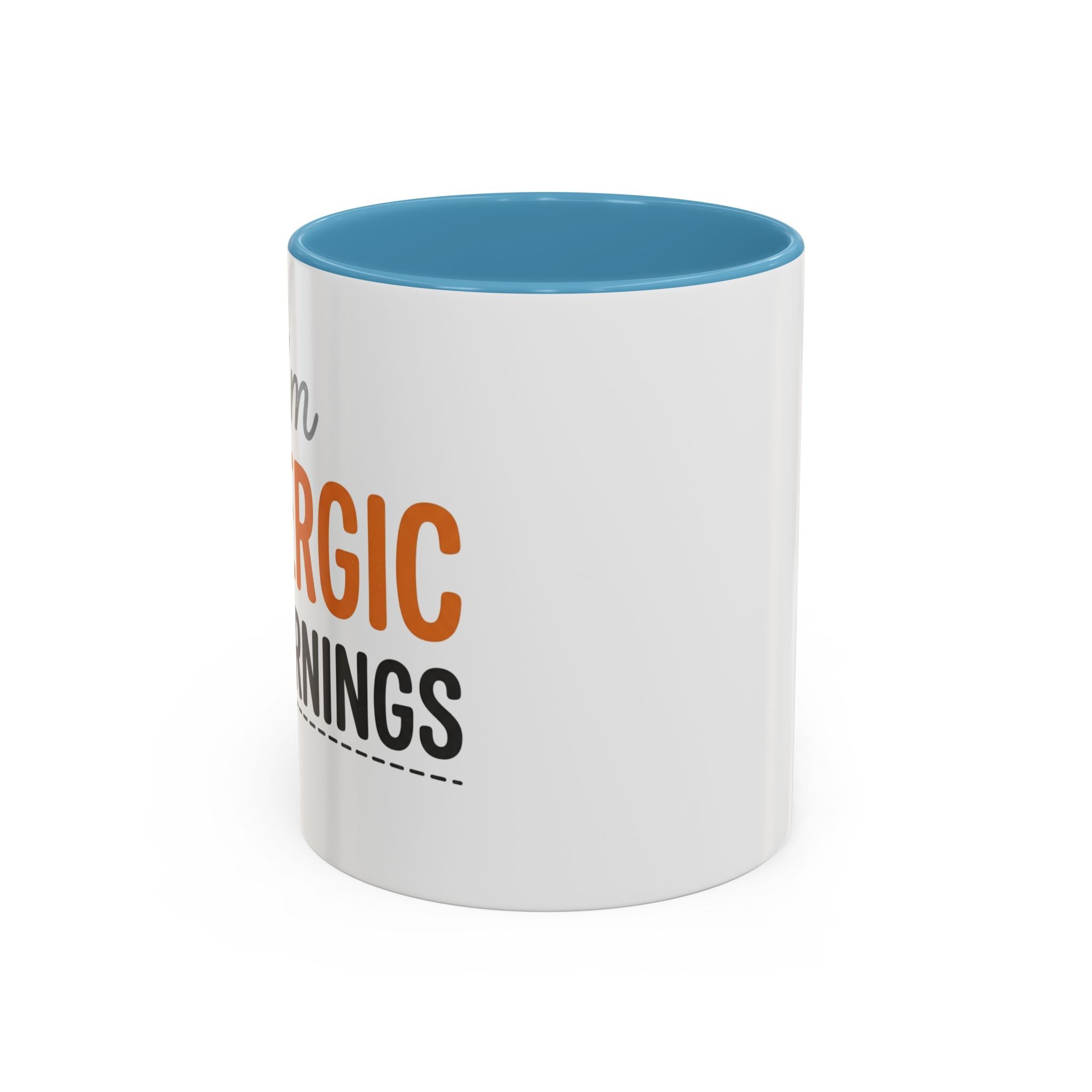 Coffee Mug — 'Im allergic to mornings' Accent Ceramic Cup