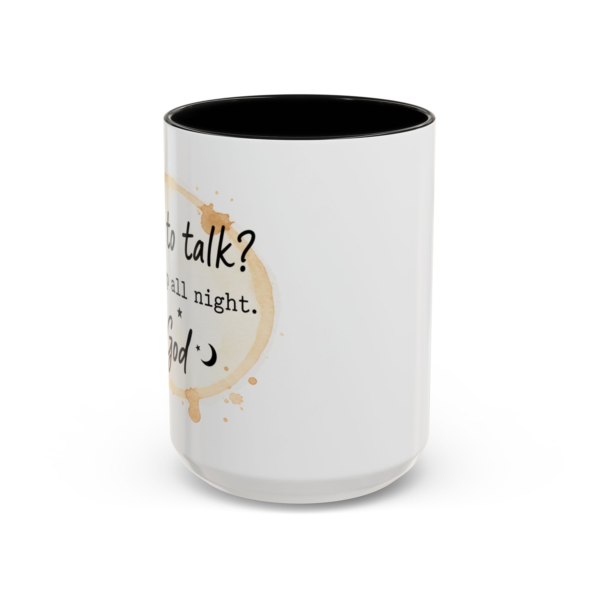 Religious Coffee Mug – “Want to Talk? I’ll Be Up All Night.-God” Accent Ceramic Mug