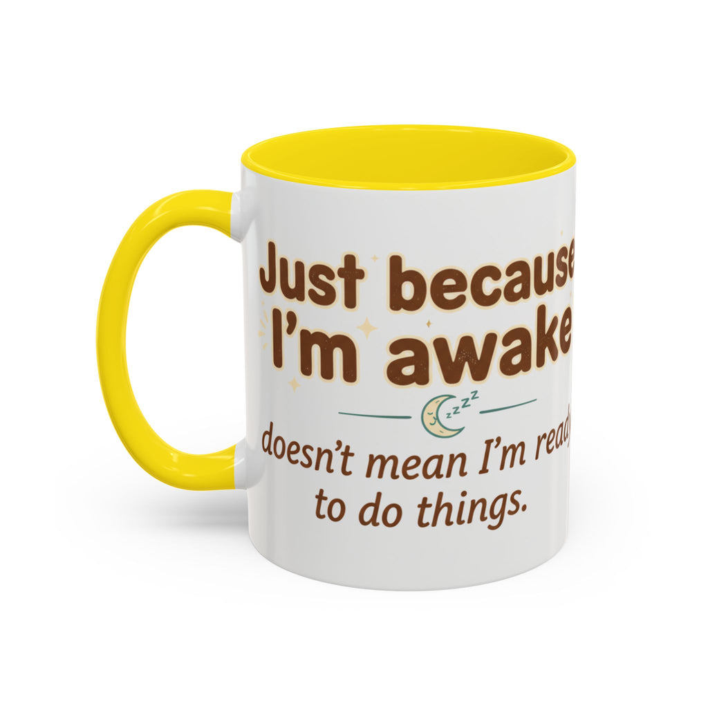 Just Because I'm Awake Coffee Mug — Funny Morning Coffee Cup for Sleepy Adults