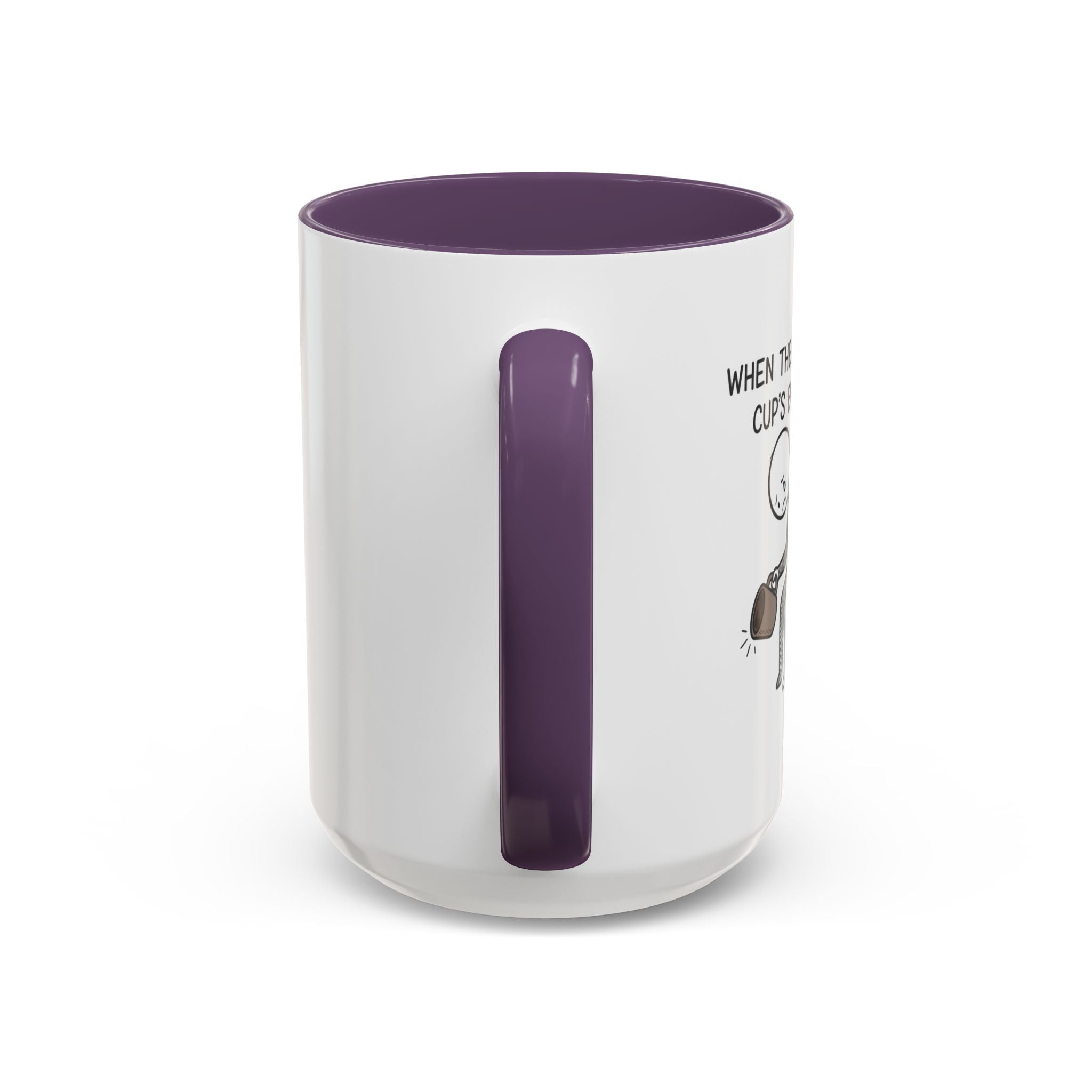 Funny mug-"When the coffee cup's out." Accent Coffee Mug