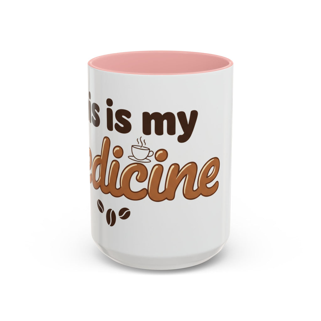 Coffee Is My Medicine Accent Mug – 11/15oz Ceramic Coffee Cup