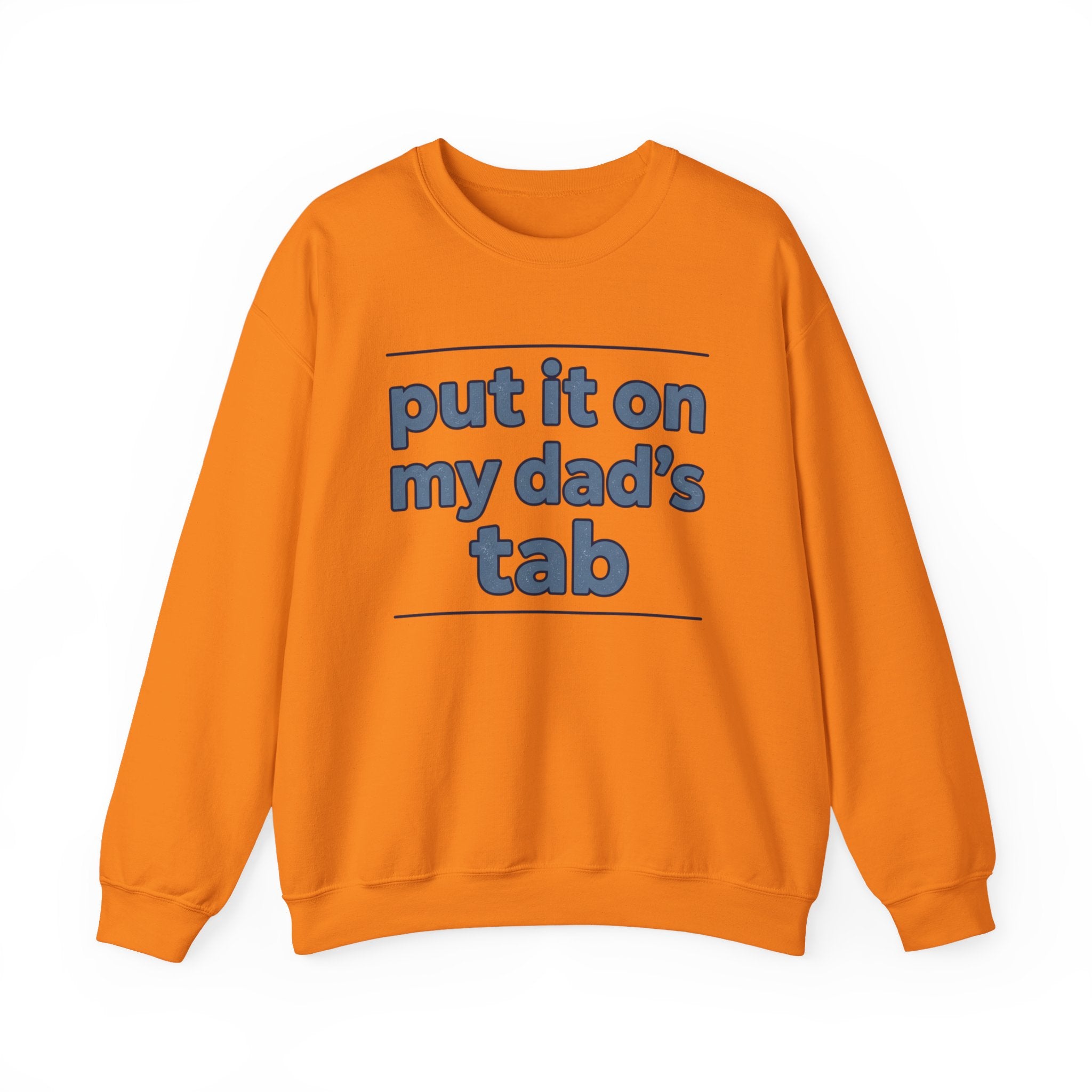 Crewneck Sweatshirt — "Put It On My Dad's Tab" Funny Family Quote