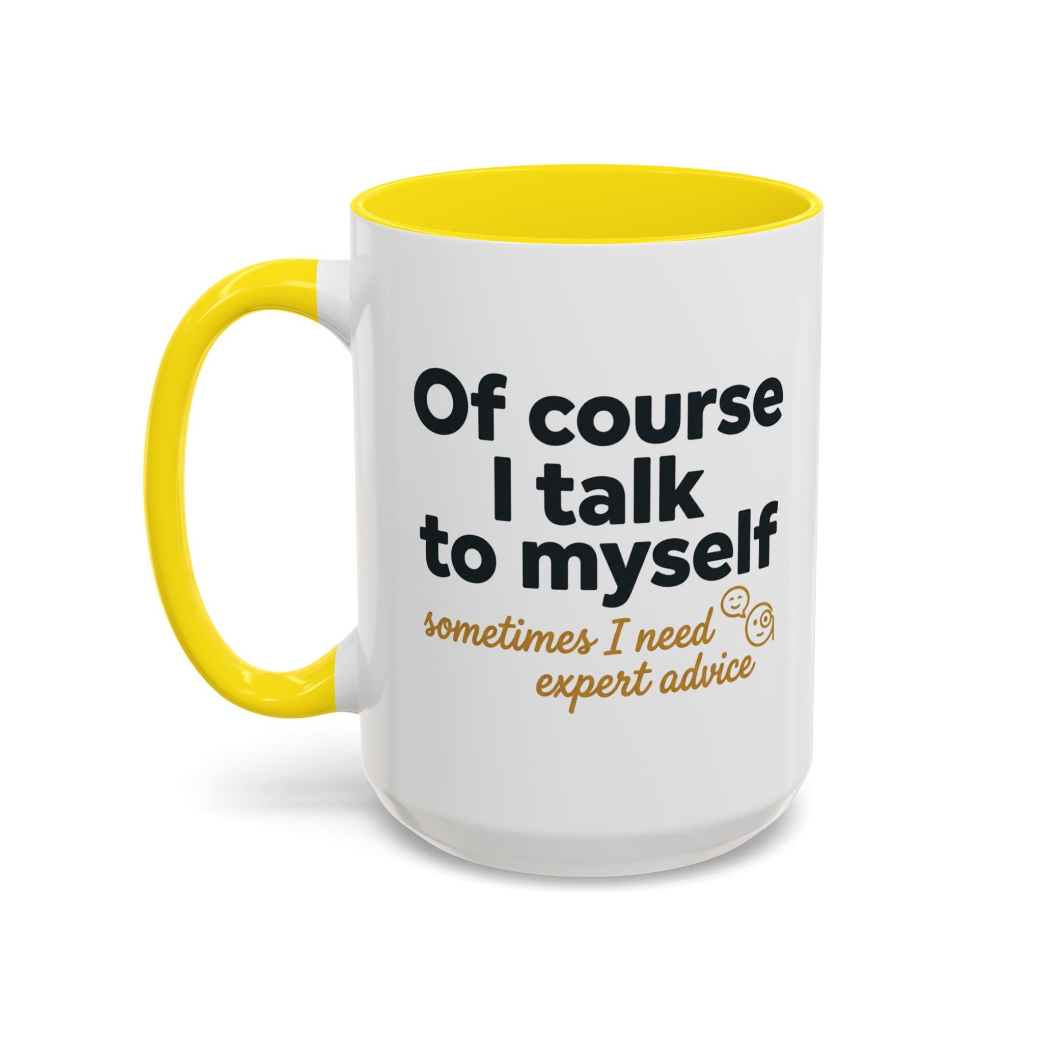 Accent Coffee Mug — Funny "Of Course I talk to Myself"