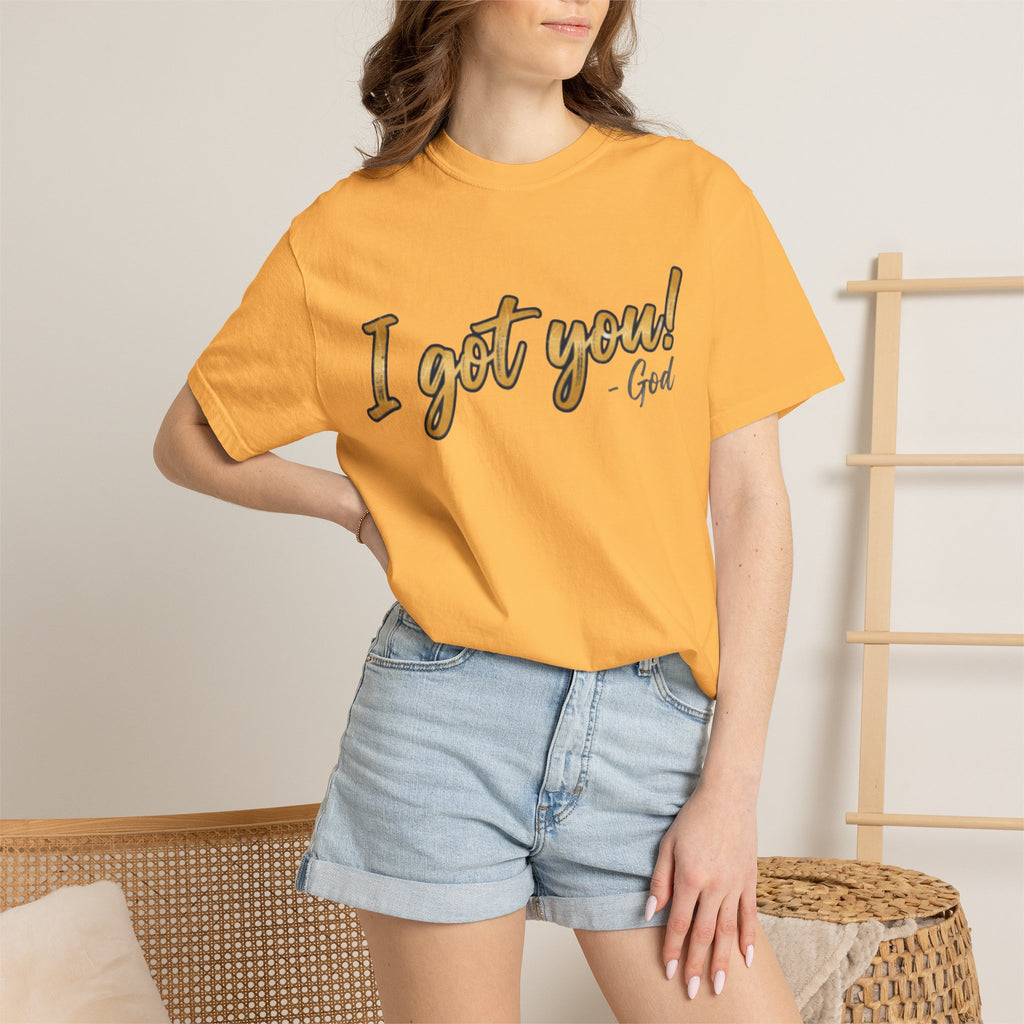 I Got You! - God Inspirational T-shirt