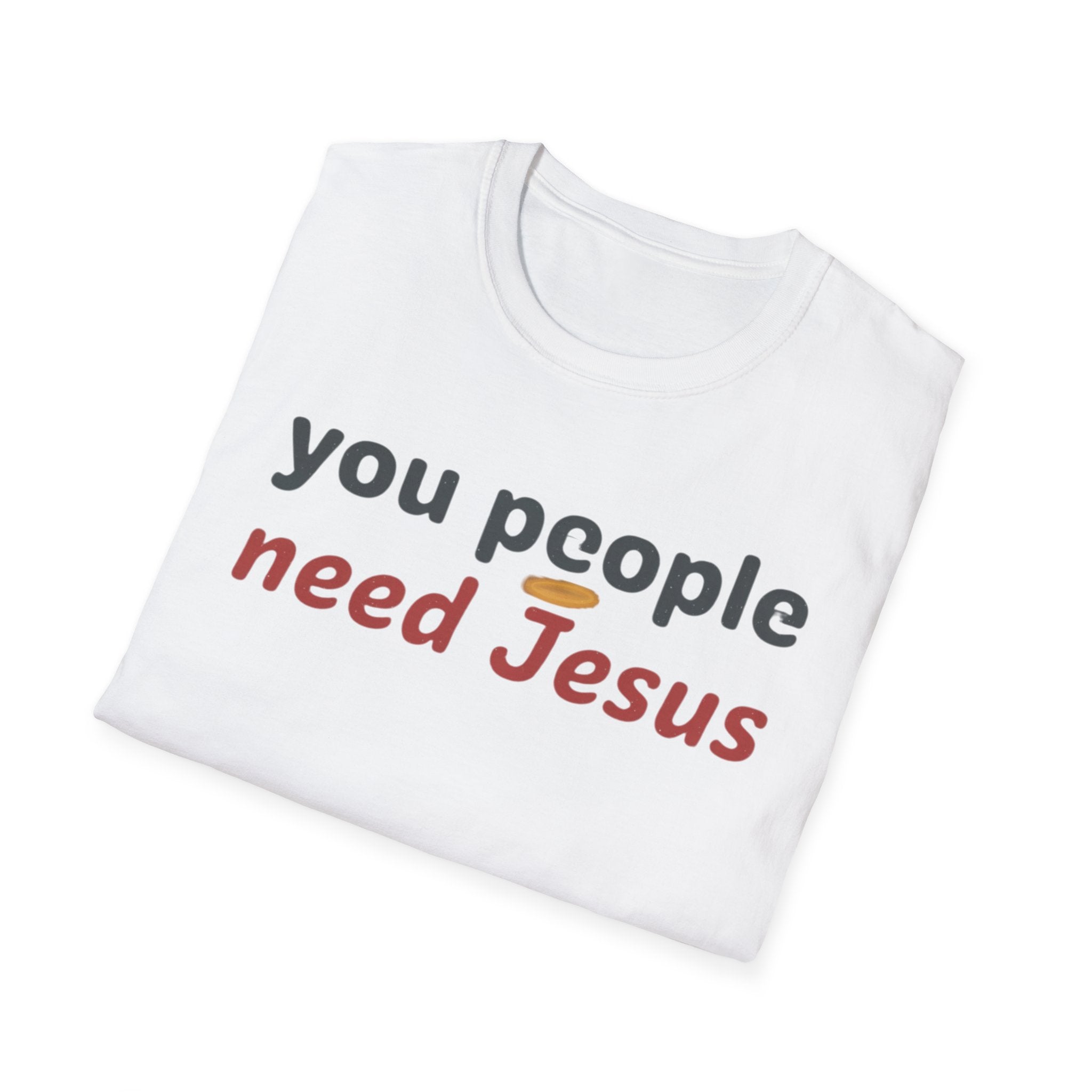 "You People Need Jesus" T-Shirt —Funny Christian Faith Graphic Tee