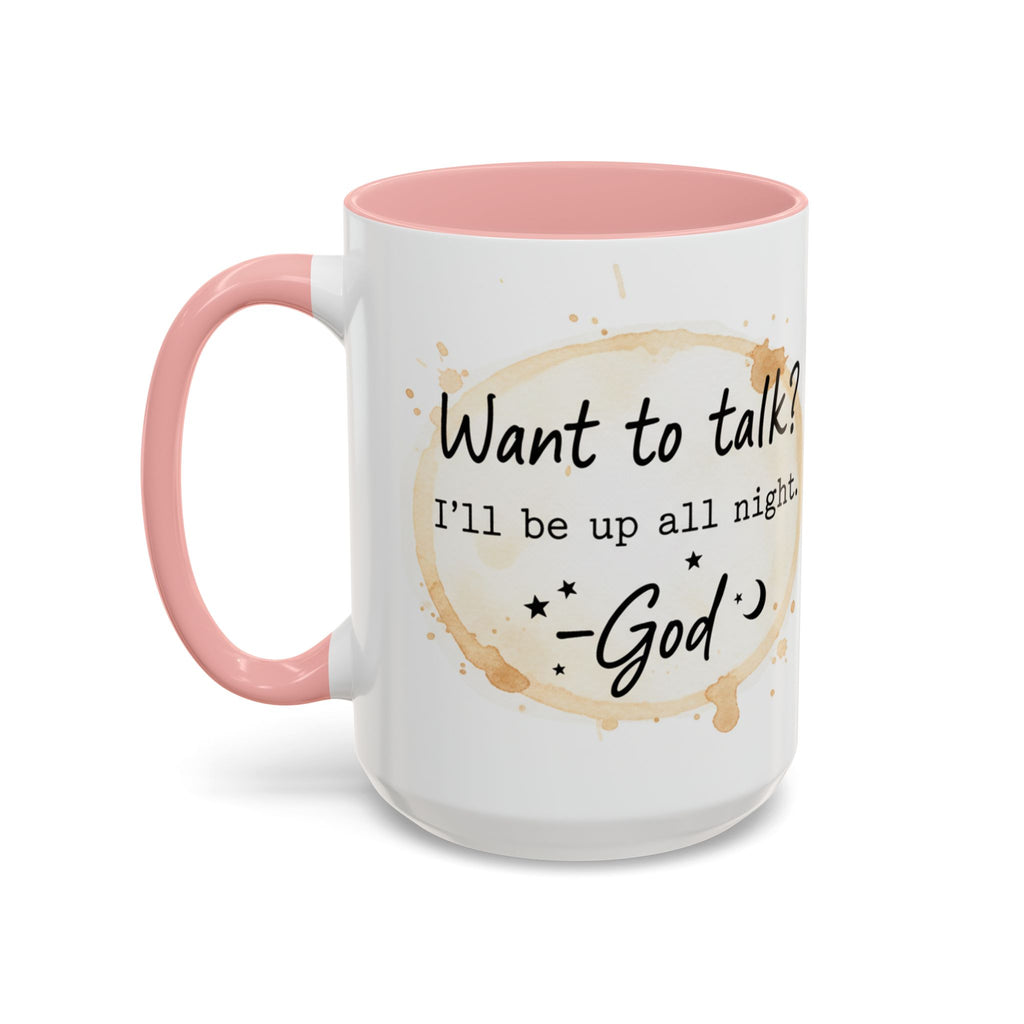 Religious Coffee Mug – “Want to Talk? I’ll Be Up All Night.-God” Accent Ceramic Mug