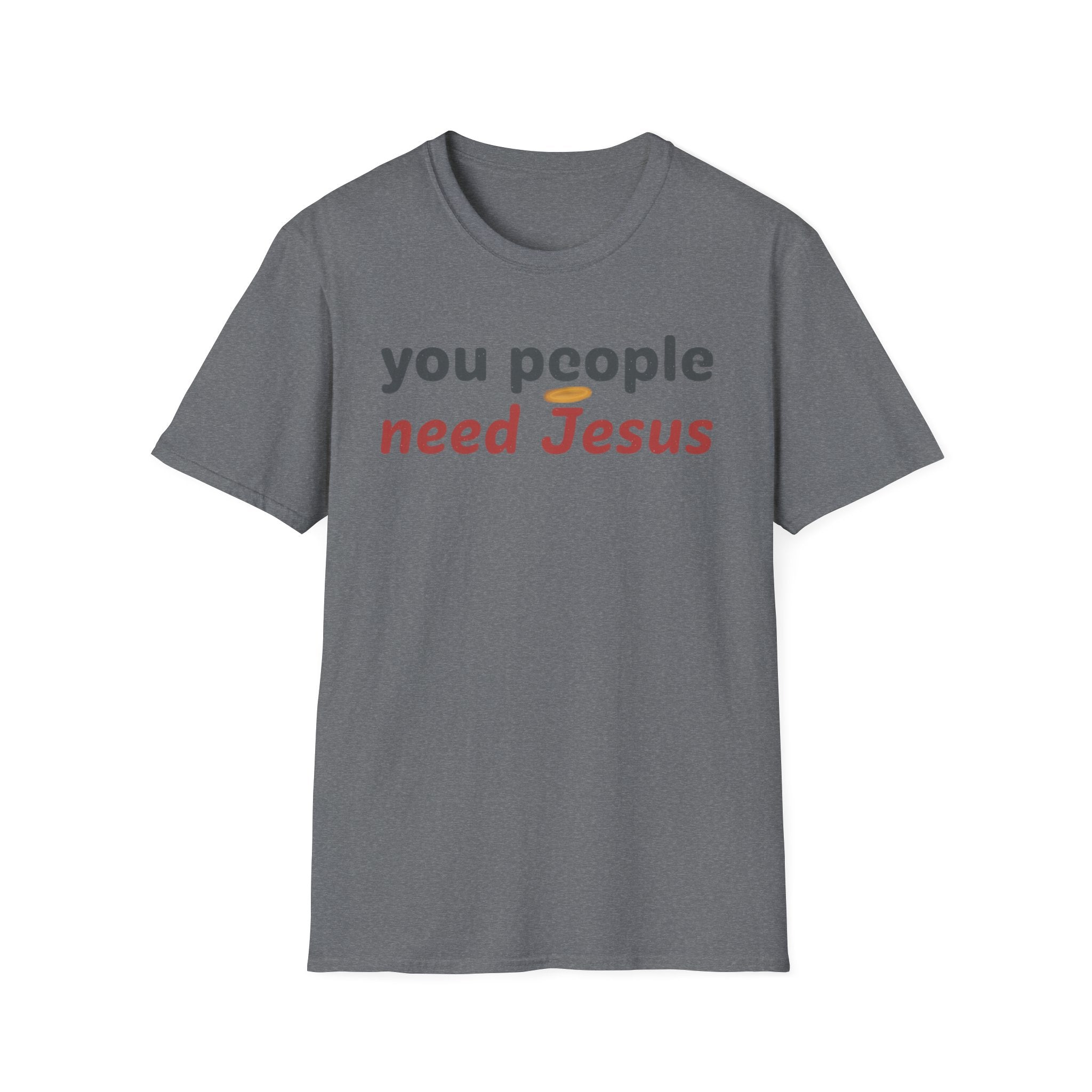 "You People Need Jesus" T-Shirt —Funny Christian Faith Graphic Tee