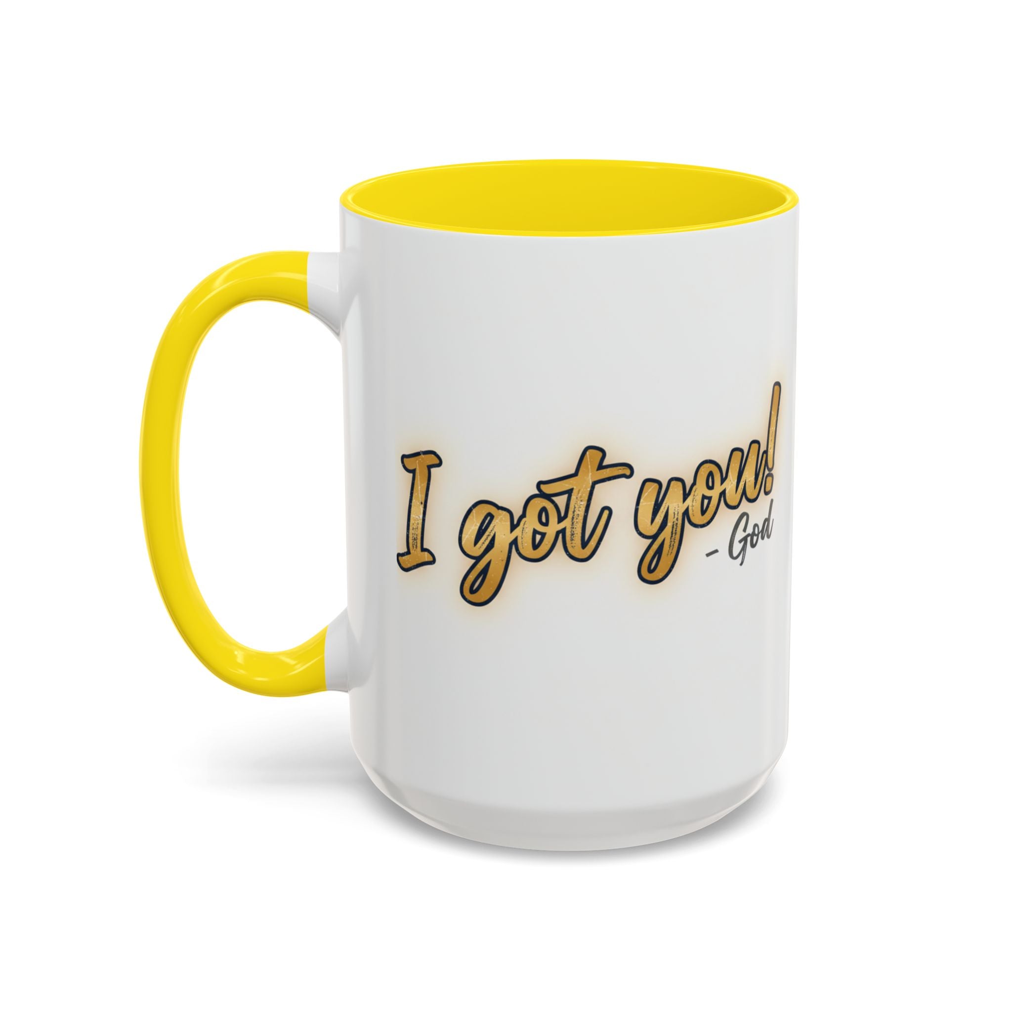 I got you-God |Coffee Mug — Inspirational Religious Accent Mug (11/15 oz)