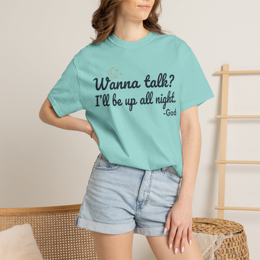 Wanna Talk? I'll Be Up All Night - God T-Shirt