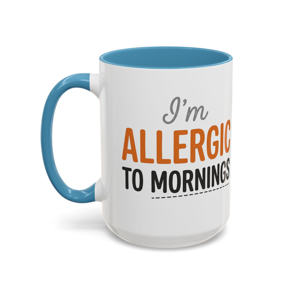 Coffee Mug — 'Im allergic to mornings' Accent Ceramic Cup