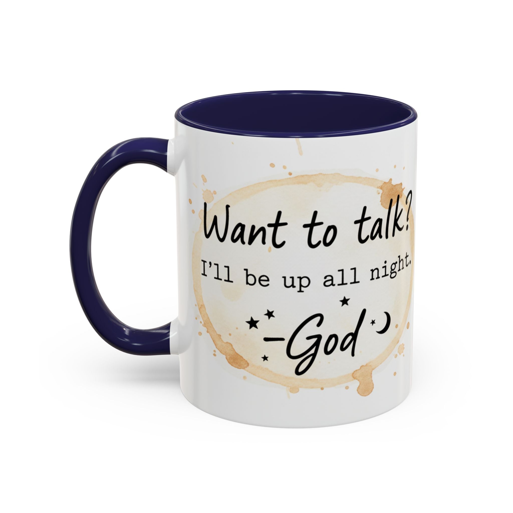 Religious Coffee Mug – “Want to Talk? I’ll Be Up All Night.-God” Accent Ceramic Mug