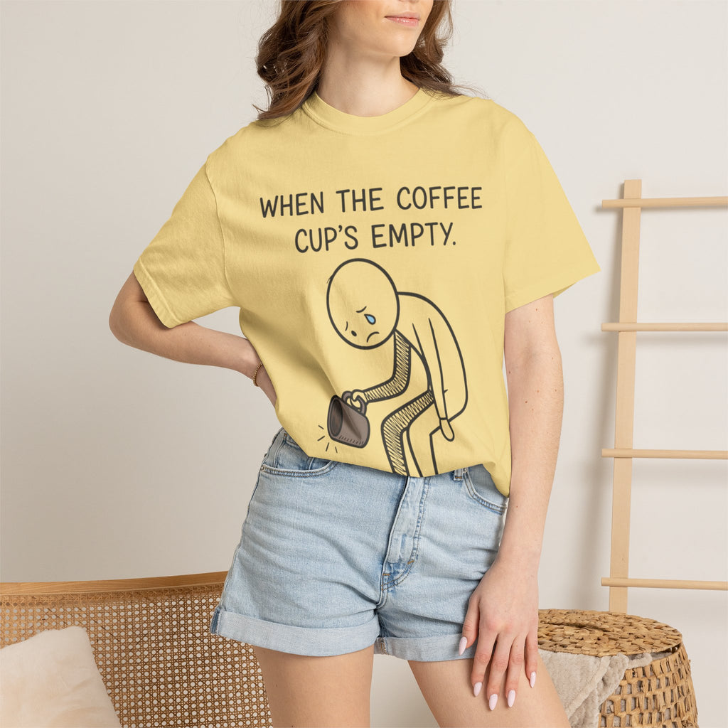 Coffee Sadness T-Shirt — "When the Coffee Cup's Empty" Funny Graphic Tee