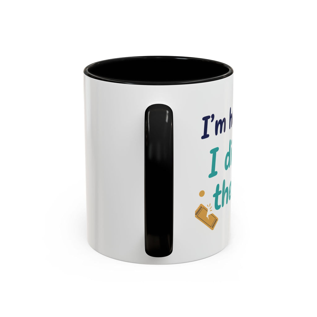 Coffee Mug — "I'm here because I didn't win the lottery" Funny Motivational Accent Mug