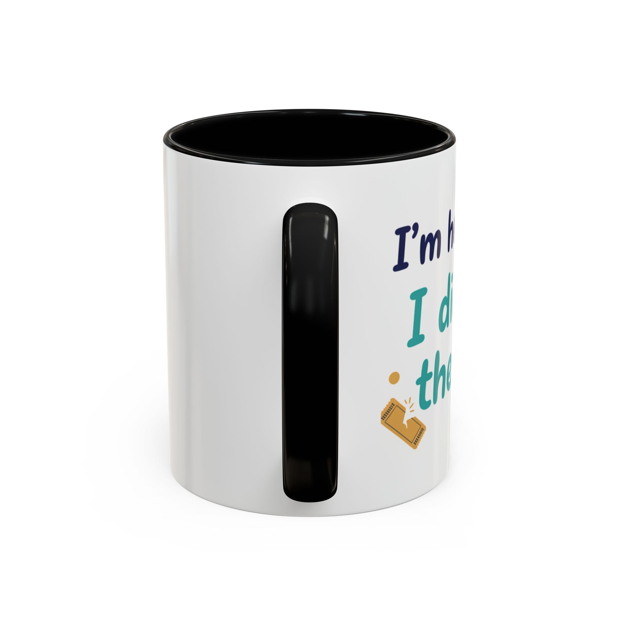 Coffee Mug — "I'm here because I didn't win the lottery" Funny Motivational Accent Mug