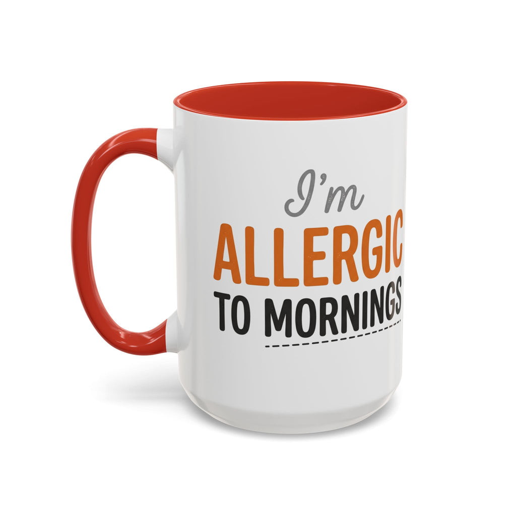 Coffee Mug — 'Im allergic to mornings' Accent Ceramic Cup