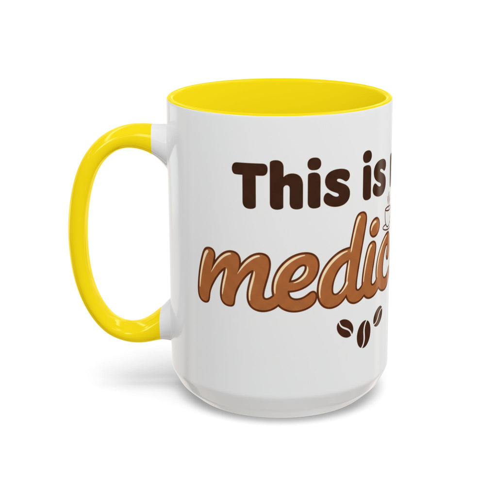 Coffee Is My Medicine Accent Mug – 11/15oz Ceramic Coffee Cup