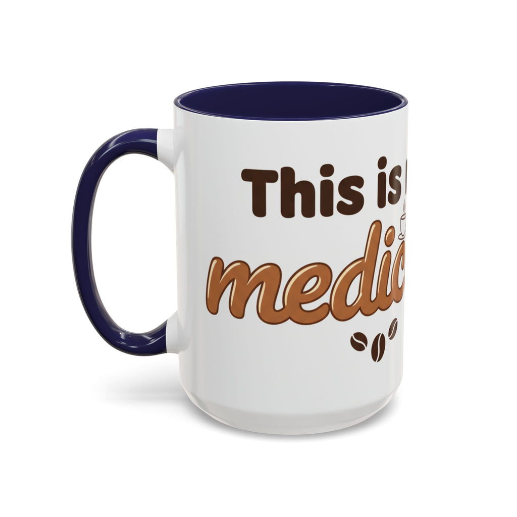 Coffee Is My Medicine Accent Mug – 11/15oz Ceramic Coffee Cup