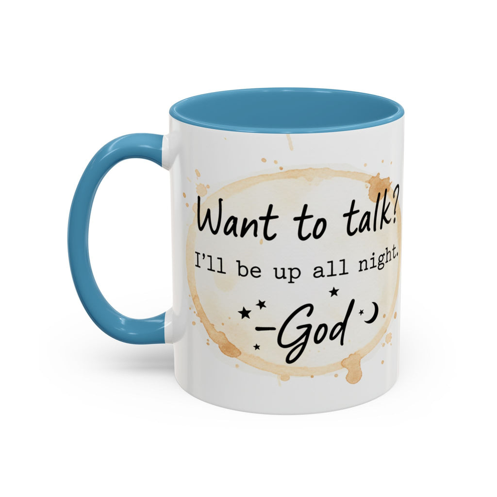 Religious Coffee Mug – “Want to Talk? I’ll Be Up All Night.-God” Accent Ceramic Mug