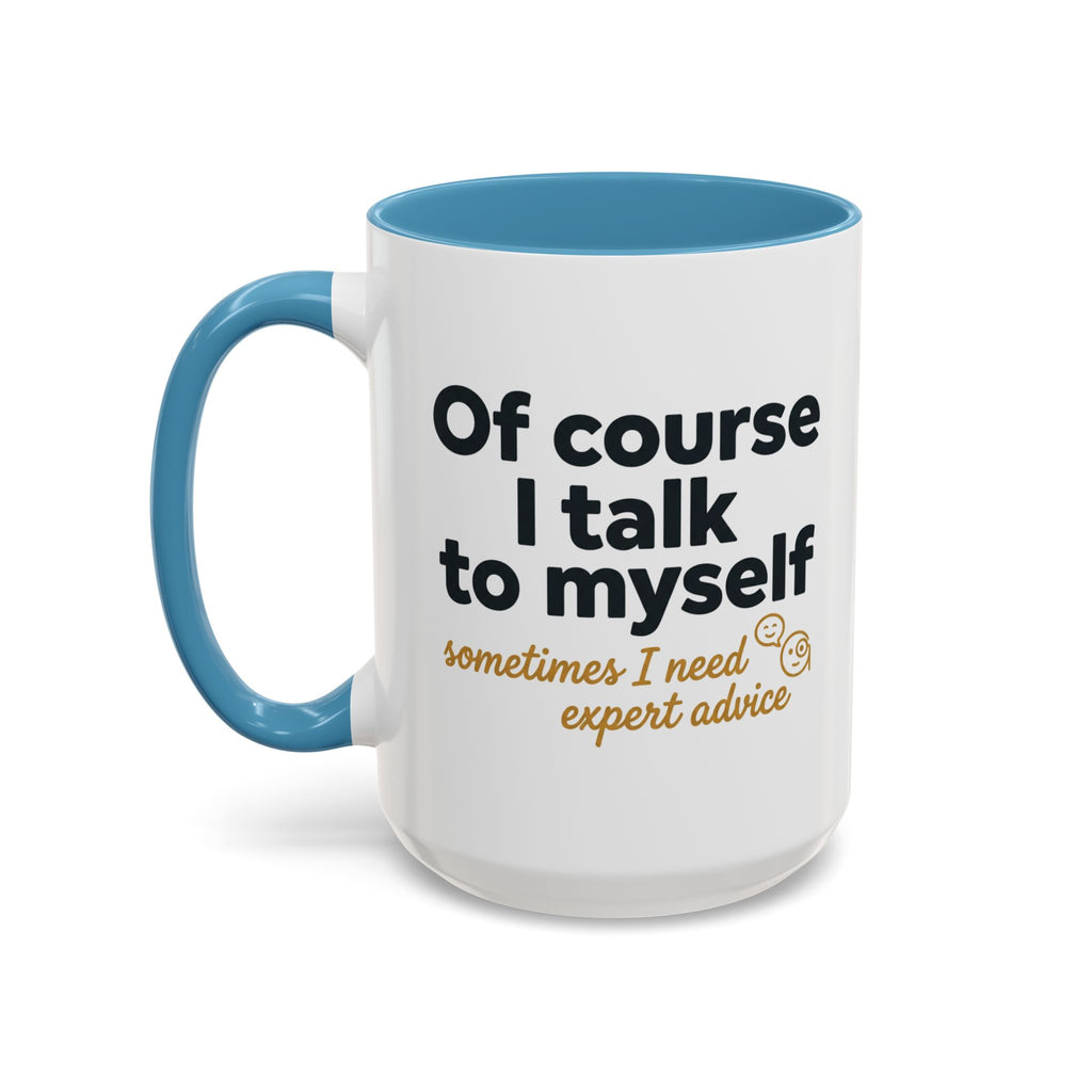 Accent Coffee Mug — Funny "Of Course I talk to Myself"