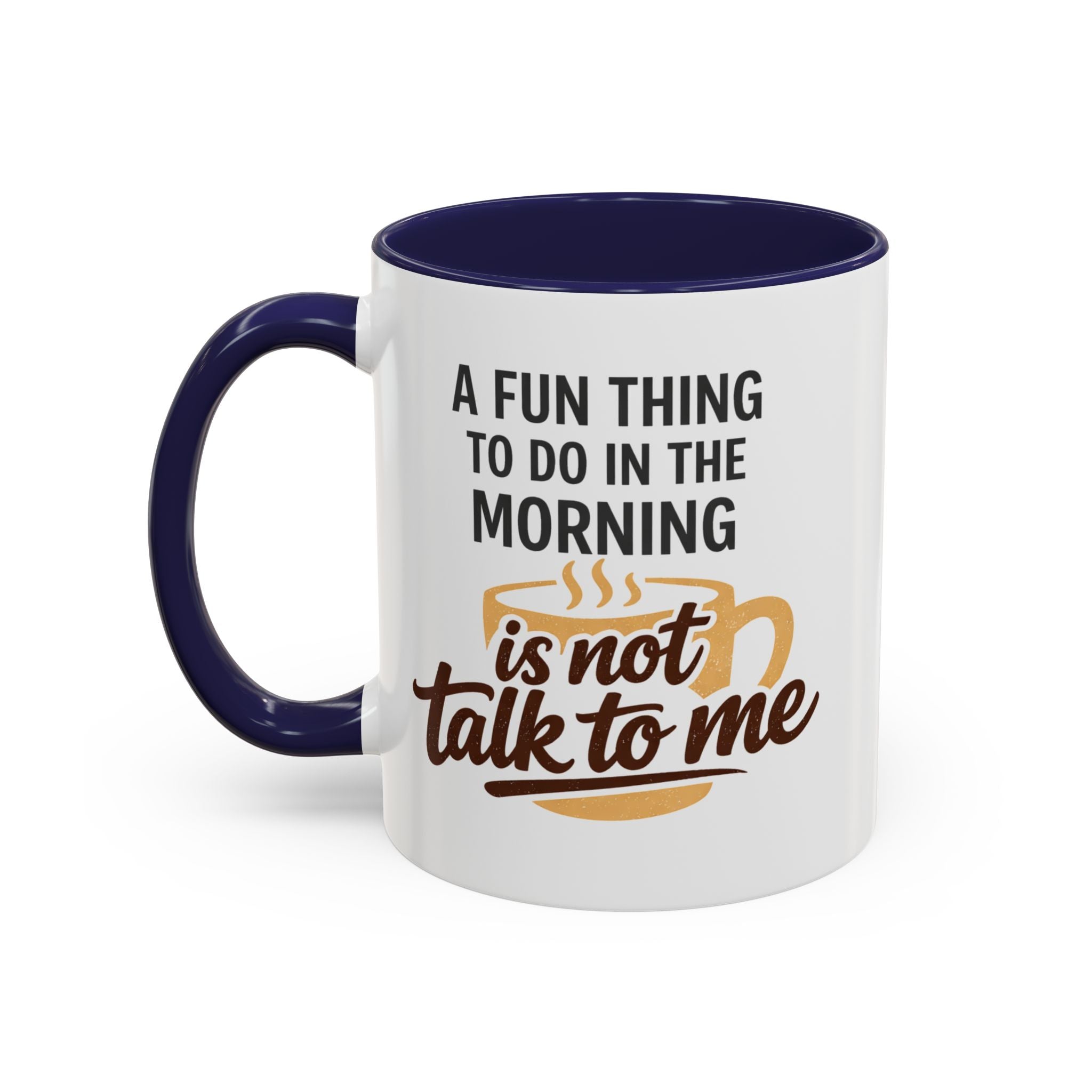 Coffee Mug - "A fun thing to do in the morning is not talk to me" Accent Mug (11/15oz)