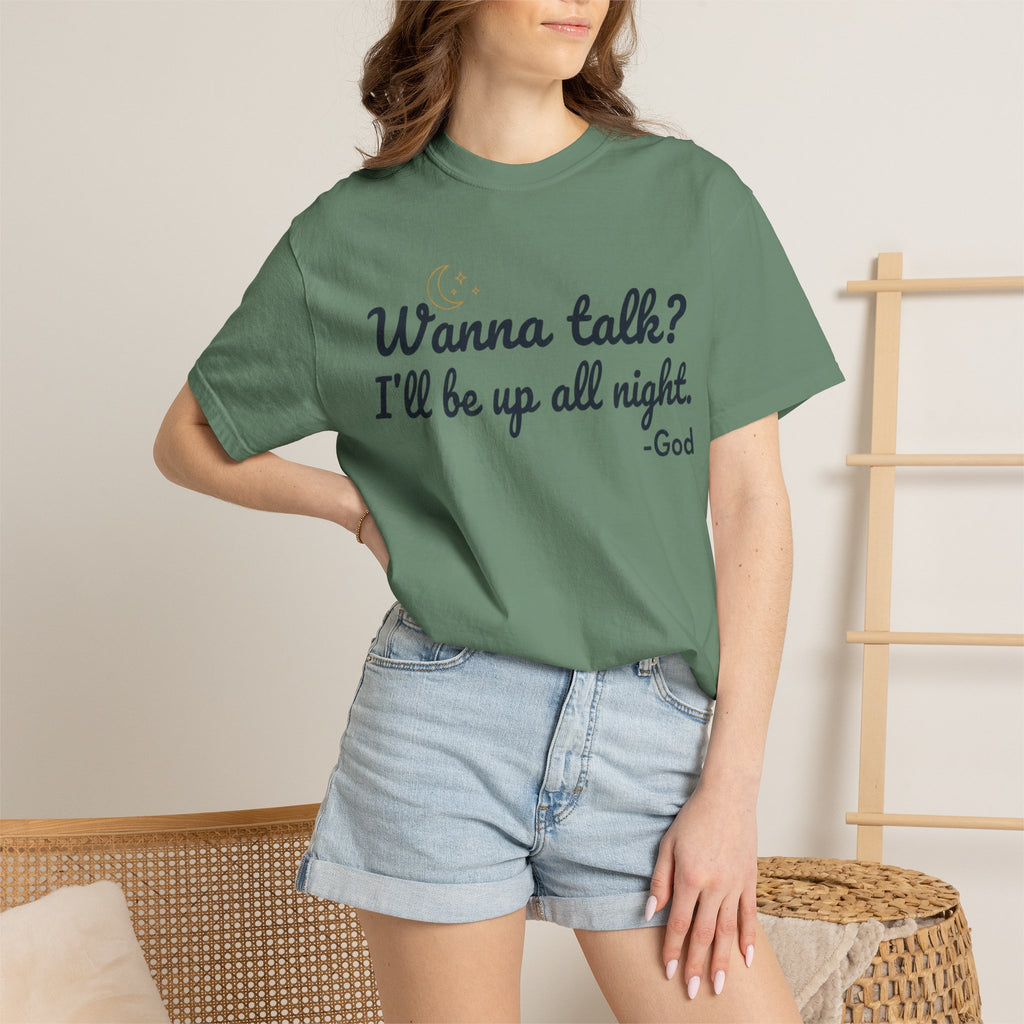 Wanna Talk? I'll Be Up All Night - God T-Shirt