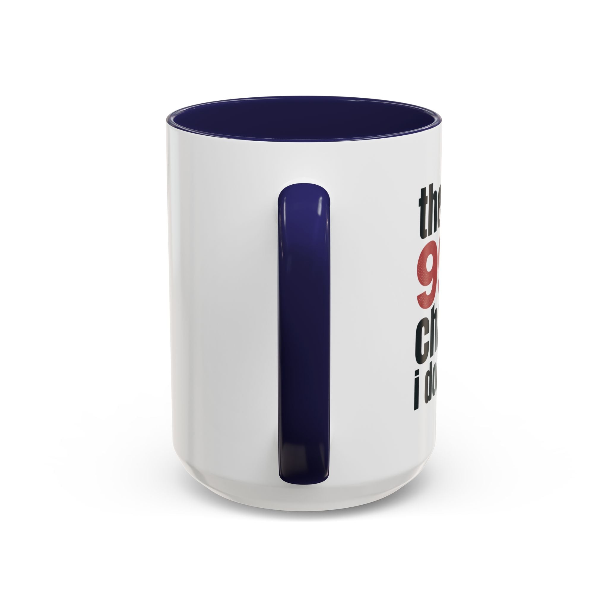 Funny Coffee Mug – “Theres a 99% chance i dont care” Accent Ceramic Mug