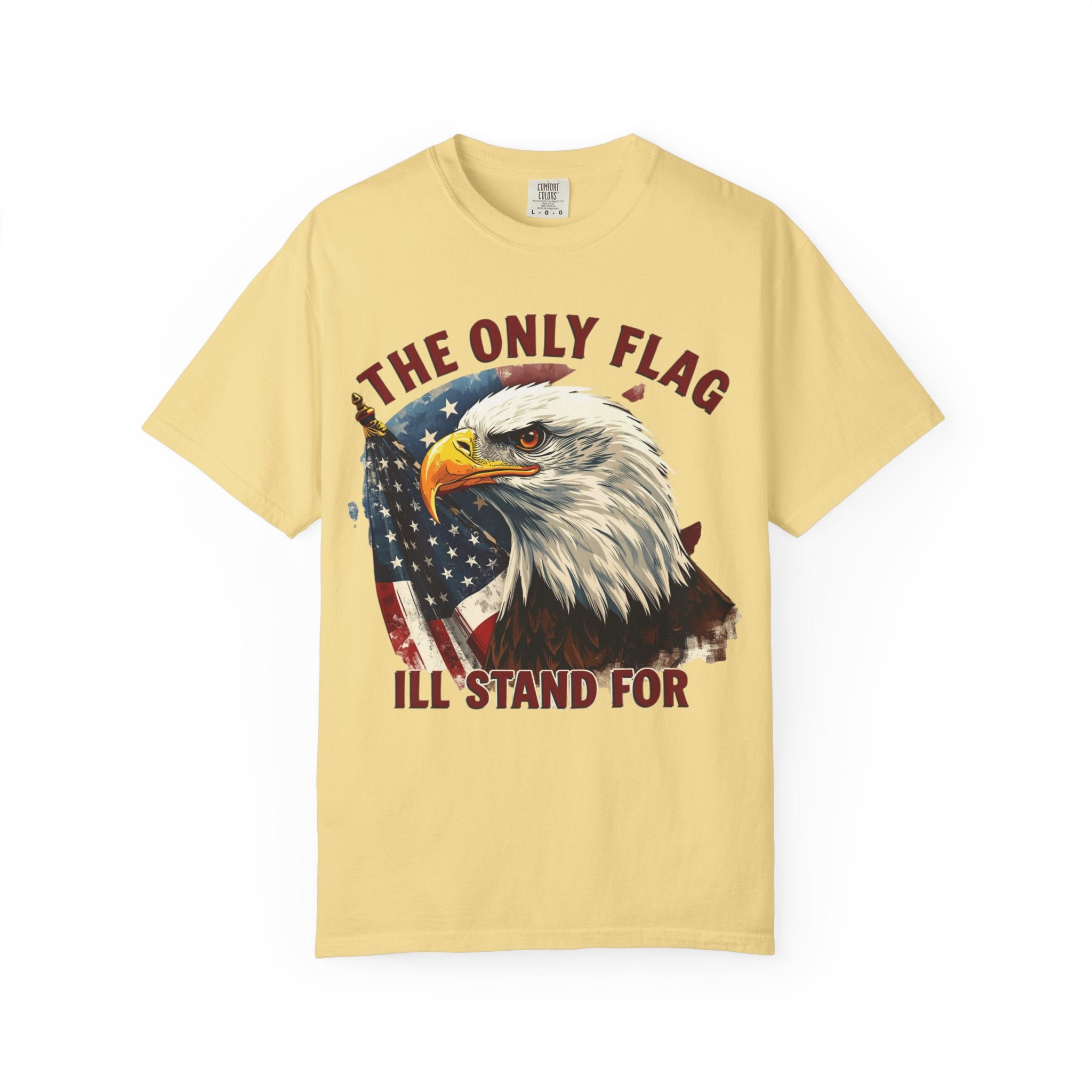 Patriotic Eagle T-Shirt — "The Only Flag I'll Stand For"