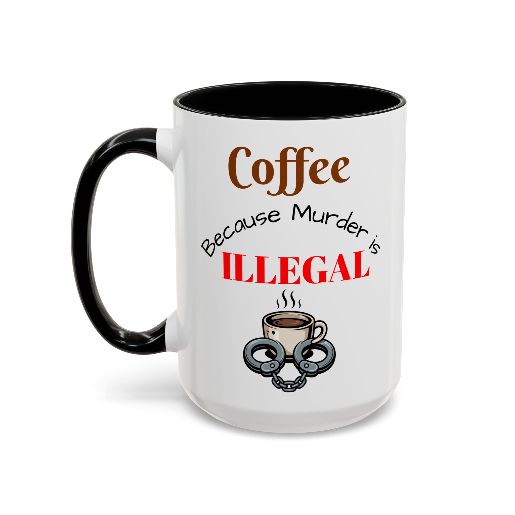 Coffee lovers mug "Coffee because murder is illegal".