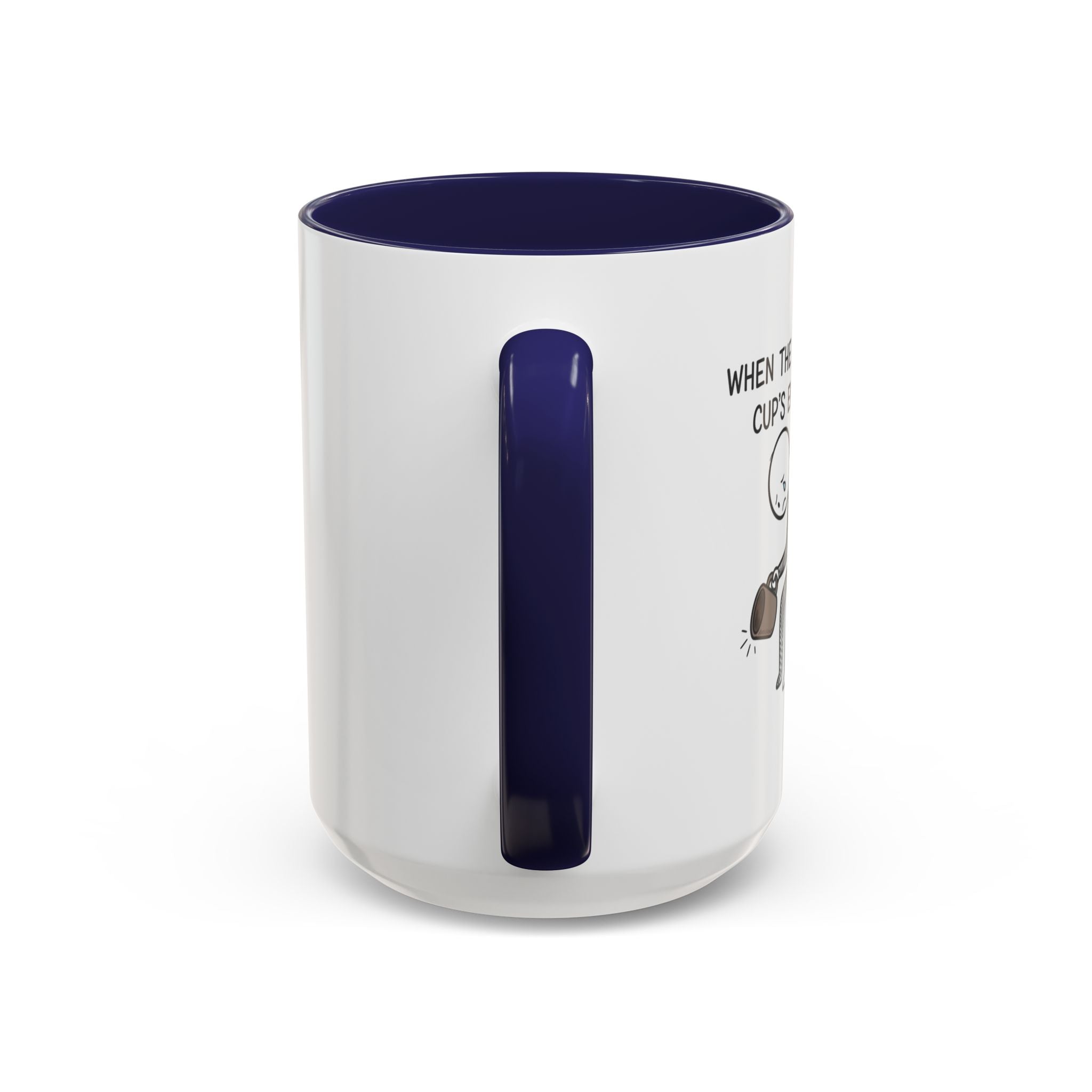 Funny mug-"When the coffee cup's out." Accent Coffee Mug