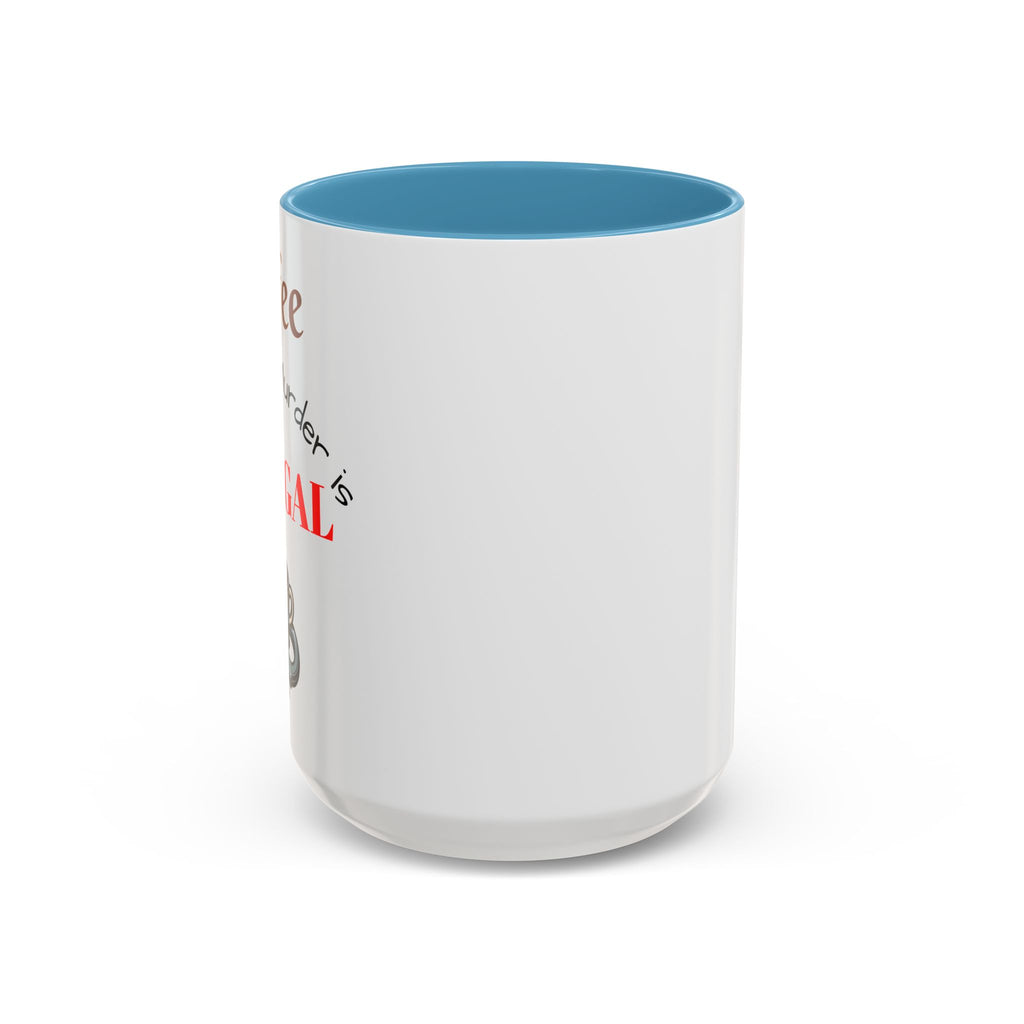 Coffee lovers mug "Coffee because murder is illegal".