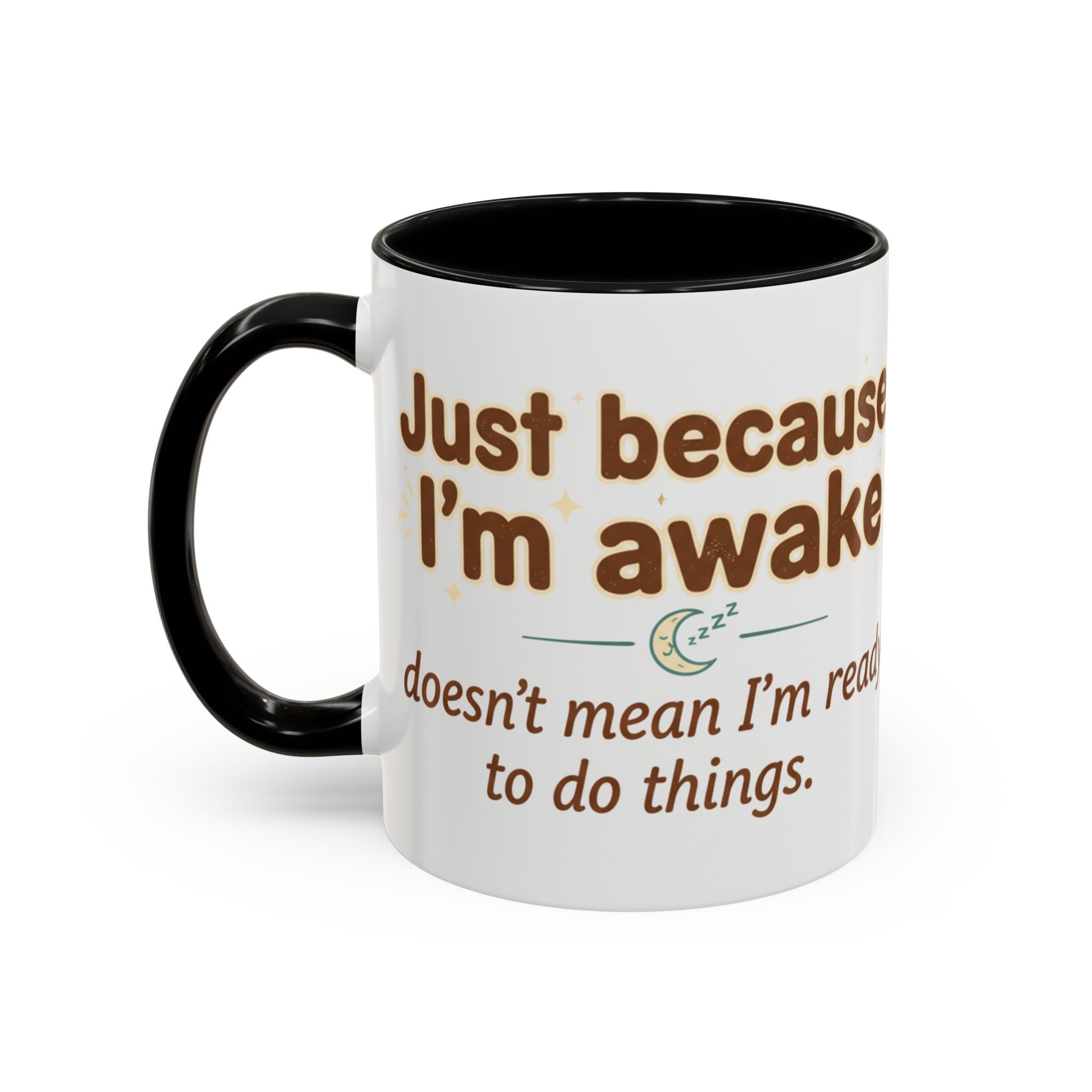 Just Because I'm Awake Coffee Mug — Funny Morning Coffee Cup for Sleepy Adults