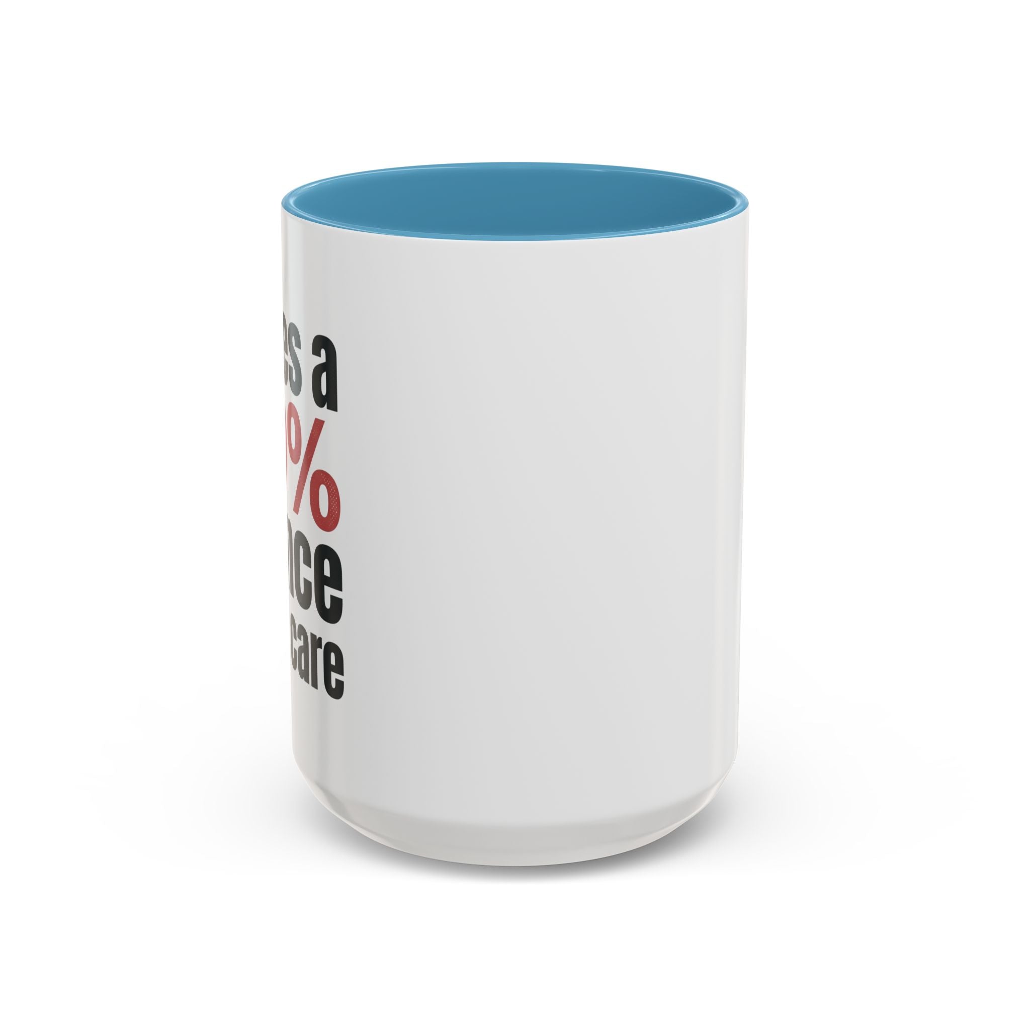 Funny Coffee Mug – “Theres a 99% chance i dont care” Accent Ceramic Mug