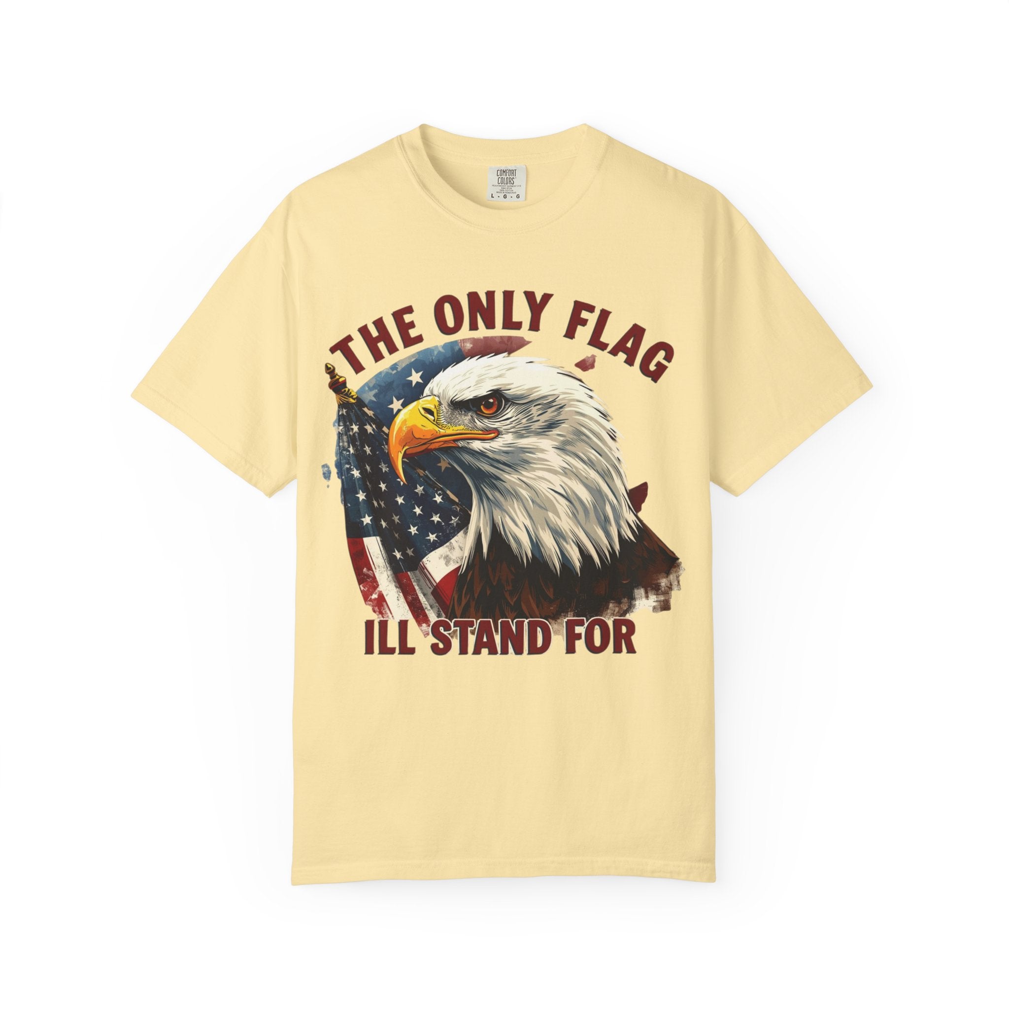 Patriotic Eagle T-Shirt — "The Only Flag I'll Stand For"