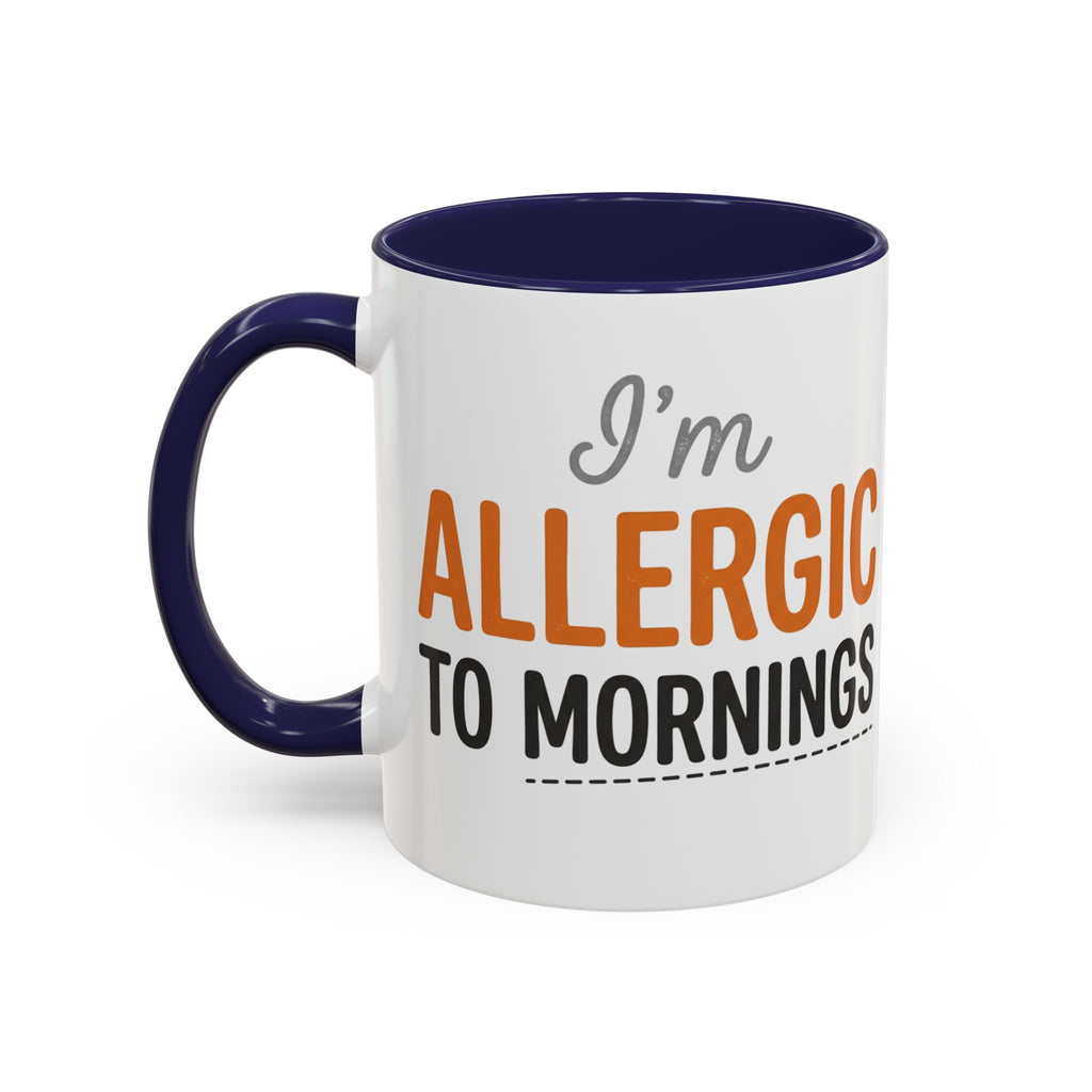 Coffee Mug — 'Im allergic to mornings' Accent Ceramic Cup